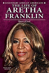 The Life of Aretha Franklin: Queen of Soul (Library Binding)