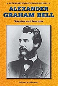 Alexander Graham Bell: Scientist and Inventor (Library Binding)