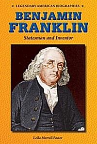 Benjamin Franklin: Statesman and Inventor (Library Binding)