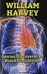 William Harvey: Genius Discoverer of Blood Circulation (Paperback)