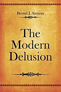 The Modern Delusion: In Two Volumes (Paperback)