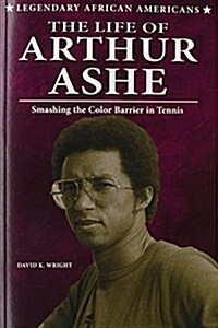 The Life of Arthur Ashe: Smashing the Color Barrier in Tennis (Paperback)