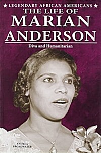 The Life of Marian Anderson: Diva and Humanitarian (Paperback)