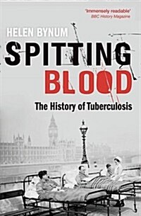 Spitting Blood : The history of tuberculosis (Paperback)