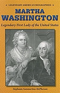 Martha Washington: Legendary First Lady of the United States (Paperback)
