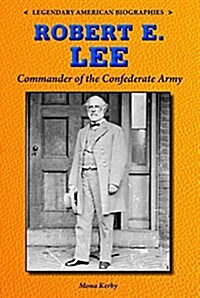 Robert E. Lee: Commander of the Confederate Army (Paperback)