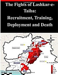 The Fights of Lashkar-E-Taiba: Recruitment, Training, Deployment and Death (Paperback)