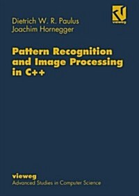 Pattern Recognition and Image Processing in C++ (Paperback, Softcover Repri)
