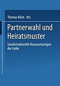 Partnerwahl Und Heiratsmuster : Sozialstrukturelle Voraussetzungen Der Liebe (Paperback)