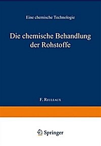 Die Chemische Behandlung Der Rohstoffe: Eine Chemische Technologie (Paperback, 8, 8. Aufl. 1886.)