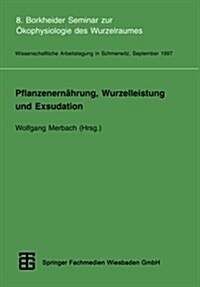 Pflanzenern?rung, Wurzelleistung Und Exsudation: 8. Borkheider Seminar Zur ?ophysiologie Des Wurzelraumes. Wissenschaftliche Arbeitstagung in Schmer (Paperback, 1998)