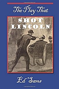 The Play That Shot Lincoln (Paperback)