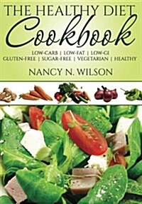 The Healthy Diet Cookbook: Low-Carb Low-Fat Low-GI Gluten-Free Sugar-Free Vegetarian Healthy (Paperback)