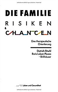 Die Familie: Risiken Und Chancen: Eine Therapeutische Orientierung (Paperback, 3, 3. Aufl. 1987)