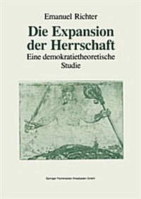 Die Expansion Der Herrschaft : Eine Demokratietheoretische Studie (Paperback)