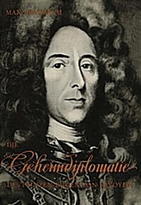 Die Geheimdiplomatie Des Prinzen Eugen Von Savoyen (Paperback)