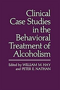 Clinical Case Studies in the Behavioral Treatment of Alcoholism (Paperback)