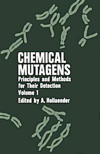 Chemical Mutagens: Principles and Methods for Their Detection Volume 1 (Paperback, Softcover Repri)