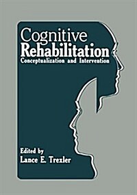 Cognitive Rehabilitation: Conceptualization and Intervention (Paperback, Softcover Repri)