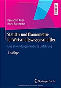Statistik Und Okonometrie Fur Wirtschaftswissenschaftler: Eine Anwendungsorientierte Einfuhrung (Paperback, 3, 3., Uberarb. U.)