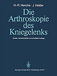 Die Arthroskopie Des Kniegelenks: Diagnostik Und Operationstechniken (Paperback, 2, 2. Aufl. 1988.)