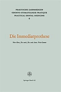 Die Immediatprothese: Theoretische Und Praktische Betrachtungen Praktisches Vorgehen (Paperback, 1960)