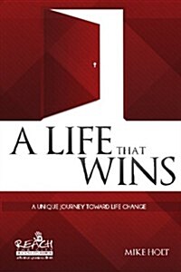 A Life That Wins: A Unique Journey Toward Life Change (Paperback)