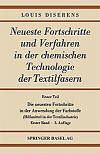 Erster Teil: Die Neuesten Fortschritte in Der Anwendung Der Farbstoffe: Hilfsmittel in Der Textilindustrie (Paperback, 3, 3. Aufl. 1951.)