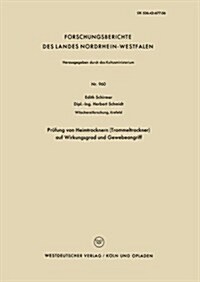 Prufung Von Heimtrocknern (Trommeltrockner) Auf Wirkungsgrad Und Gewebeangriff (Paperback, 1961 ed.)