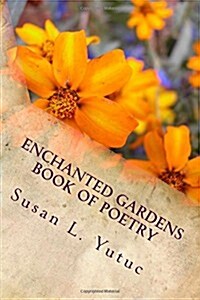 Enchanted Gardens Book of Poetry: Enchanted Gardens (Paperback)
