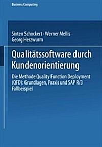 Qualit?ssoftware Durch Kundenorientierung: Die Methode Quality Function Deployment (Qfd): Grundlagen, Praxis Und Sap(r) R/3(r) Fallbeispiel (Paperback, 1997)