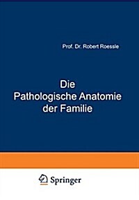 Die Pathologische Anatomie Der Familie (Paperback, Softcover Repri)