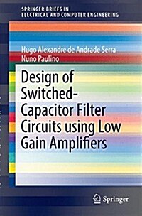 Design of Switched-capacitor Filter Circuits Using Low Gain Amplifiers (Paperback)