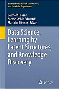 Data Science, Learning by Latent Structures, and Knowledge Discovery (Paperback, 2015)