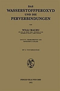 Das Wasserstoffperoxyd Und Die Perverbindungen (Paperback, 2, 2. Aufl. 1951)