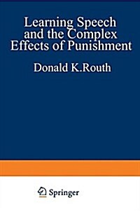 Learning, Speech, and the Complex Effects of Punishment: Essays Honoring George J. Wischner (Paperback, Softcover Repri)