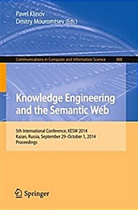 Knowledge Engineering and the Semantic Web: 5th International Conference, Kesw 2014, Kazan, Russia, September 29--October 1, 2014. Proceedings (Paperback, 2014)