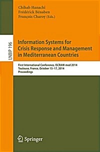 Information Systems for Crisis Response and Management in Mediterranean Countries: First International Conference, Iscram-Med 2014, Toulouse, France, (Paperback, 2014)