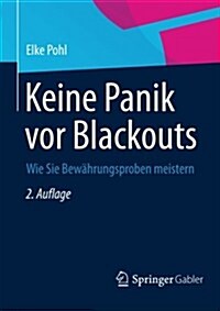 Keine Panik VOR Blackouts: Wie Sie Bew?rungsproben Meistern (Paperback, 2, 2., Durchges. A)