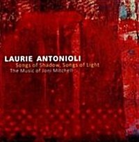 [수입] Laurie Antonioli - Songs of Shadow, Songs of Light: the Music of Joni Mitchell (CD)