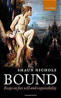 Bound : Essays on Free Will and Responsibility (Hardcover)