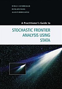A Practitioners Guide to Stochastic Frontier Analysis Using Stata (Paperback)