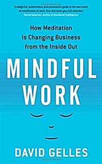 Mindful Work : How Meditation is Changing Business from the Inside Out (Paperback)