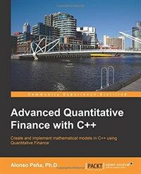 Advanced quantitative finance with C++ : create and implement mathematical models in C++ using quantitative finance