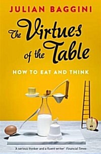 The Virtues of the Table : How to Eat and Think (Paperback)