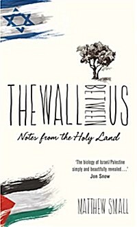 The Wall Between Us : Notes from the Holy Land (Paperback)