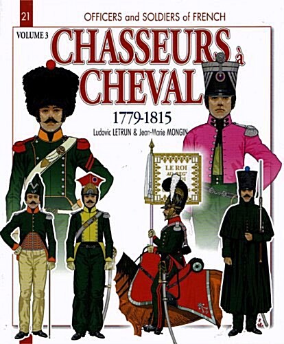 Chasseurs ?Cheval: Volume 3 - 1799-1815 (Paperback)