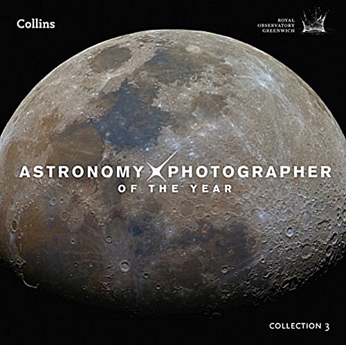 Astronomy Photographer of the Year: Collection 3 (Hardcover)