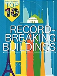 Infographic: Top Ten: Record-Breaking Buildings (Hardcover, Illustrated ed)