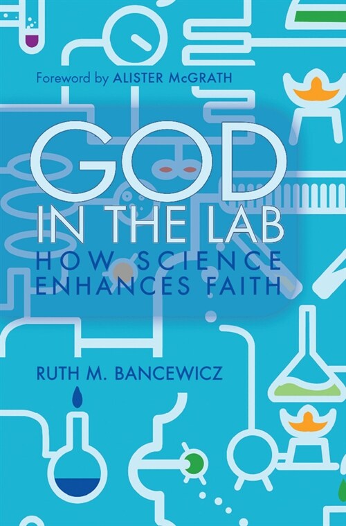 God in the Lab : How science enhances faith (Paperback, New ed)